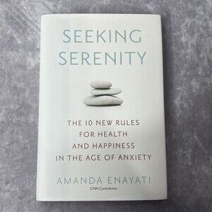 SEEKING Serenity:The 10 New Rules for Health and Happiness in the Age of Anxiety